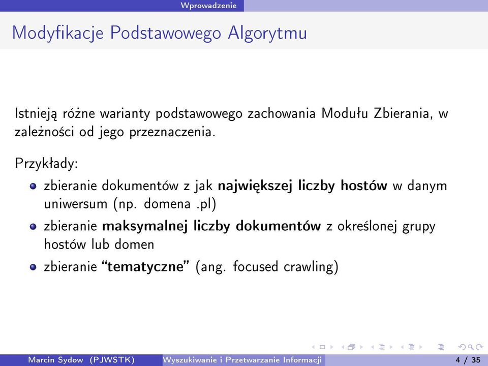 Przykªady: zbieranie dokumentów z jak najwi kszej liczby hostów w danym uniwersum (np. domena.