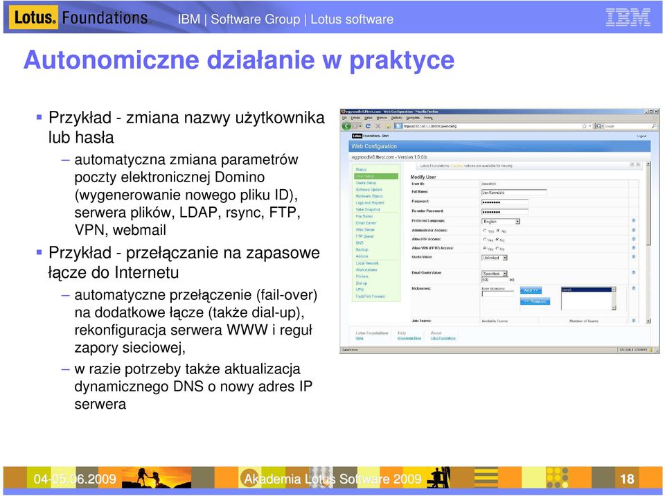 zapasowe łącze do Internetu automatyczne przełączenie (fail-over) na dodatkowe łącze (takŝe dial-up), rekonfiguracja serwera WWW i