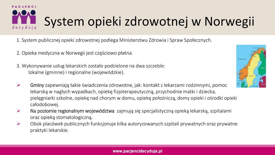 Gminy zapew iają takie świad ze ia zdrowot e, jak: ko takt z lekarza i rodzi y i, po o lekarską w agły h wypadka h, opiekę fizjoterapeuty z ą, przy hod ie atki i dzie ka, pielęg iarki szkol e,