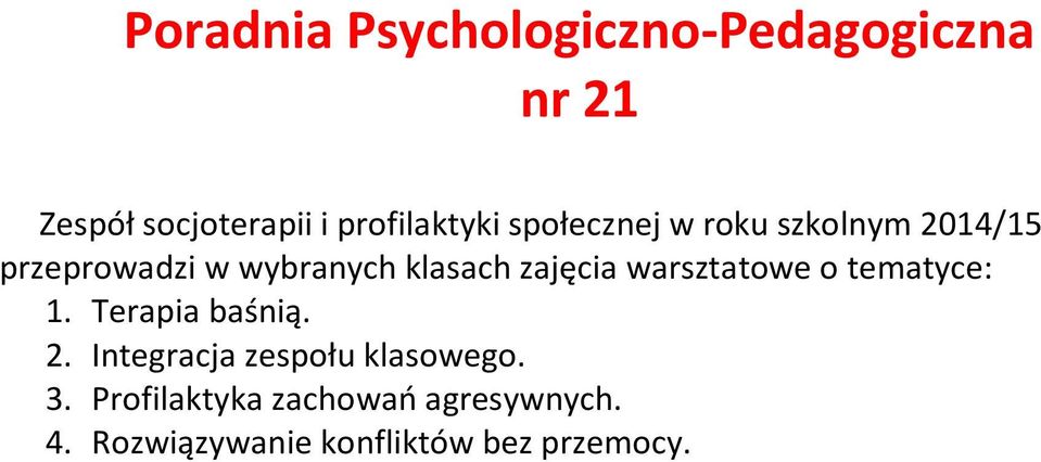 warsztatowe o tematyce: 1. Terapia baśnią. 2. Integracja zespołu klasowego. 3.