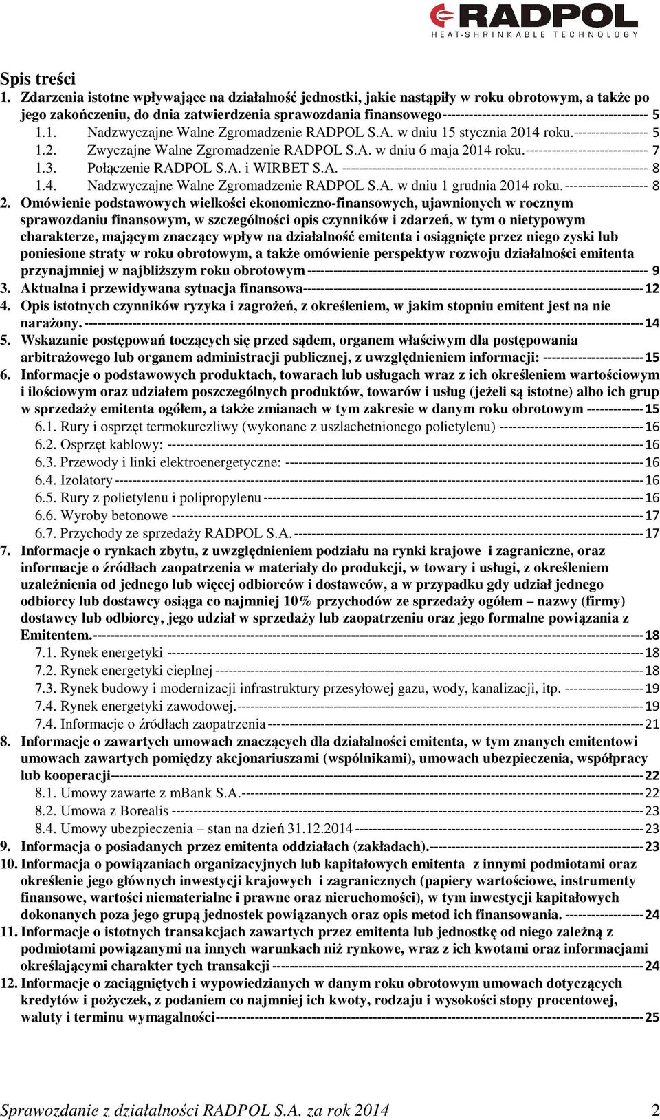 ----------------------------------------------- 5 1.1. Nadzwyczajne Walne Zgromadzenie RADPOL S.A. w dniu 15 stycznia 2014 roku.----------------- 5 1.2. Zwyczajne Walne Zgromadzenie RADPOL S.A. w dniu 6 maja 2014 roku.