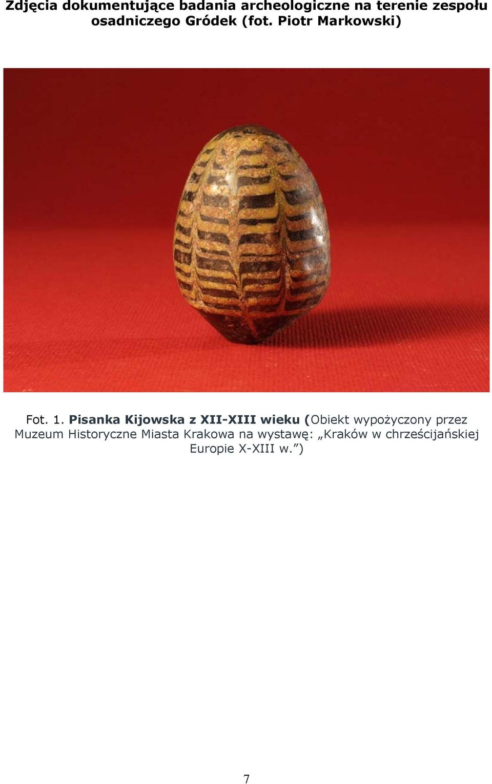 Pisanka Kijowska z XII-XIII wieku (Obiekt wypożyczony przez Muzeum