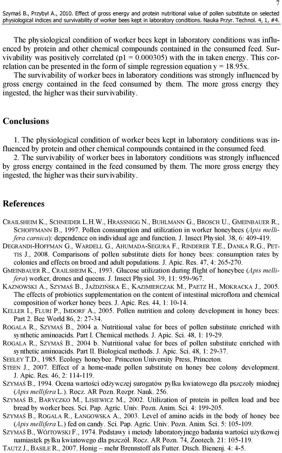 chemical compounds contained in the consumed feed. Survivability was positively correlated (p1 = 0.000305) with the in taken energy.