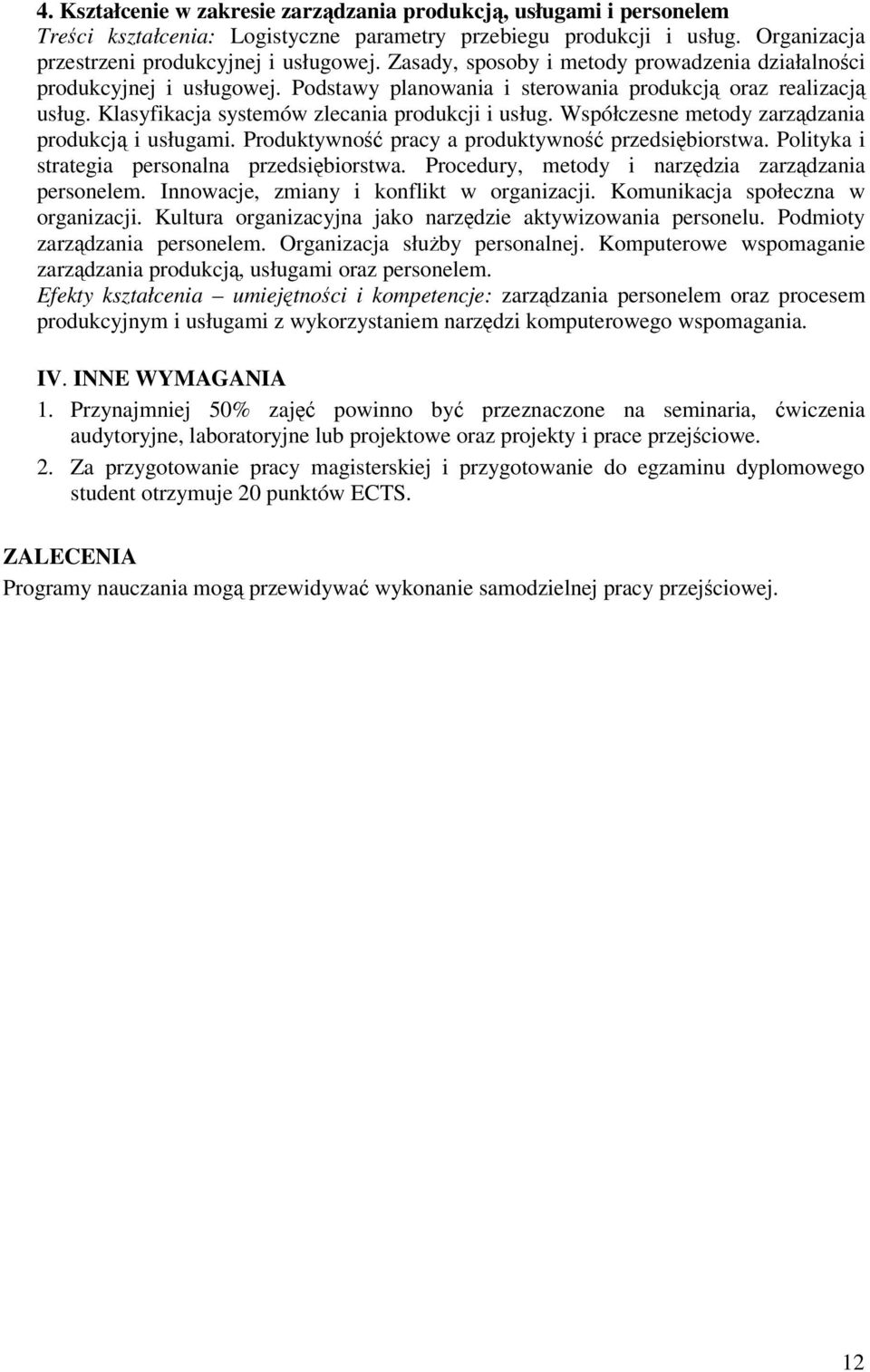 Współczesne metody zarzdzania produkcj i usługami. Produktywno pracy a produktywno przedsibiorstwa. Polityka i strategia personalna przedsibiorstwa. Procedury, metody i narzdzia zarzdzania personelem.