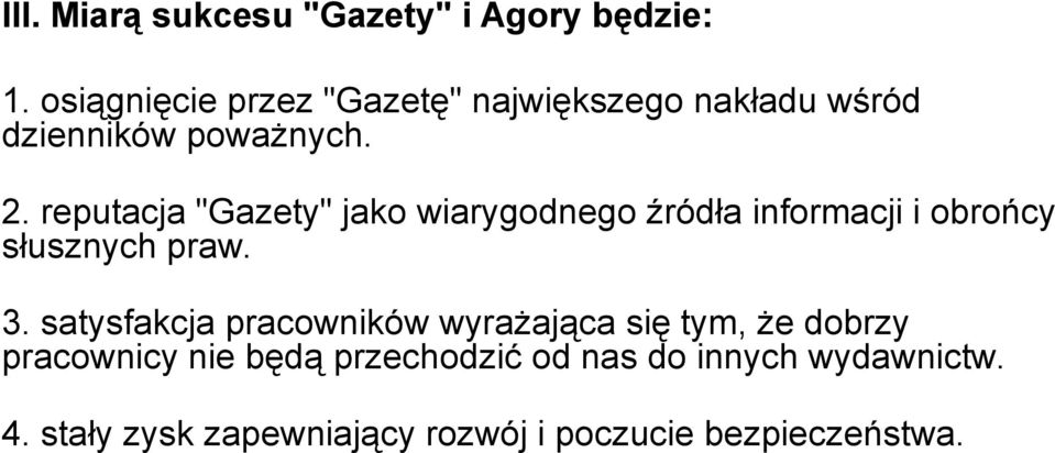 reputacja "Gazety" jako wiarygodnego źródła informacji i obrońcy słusznych praw. 3.