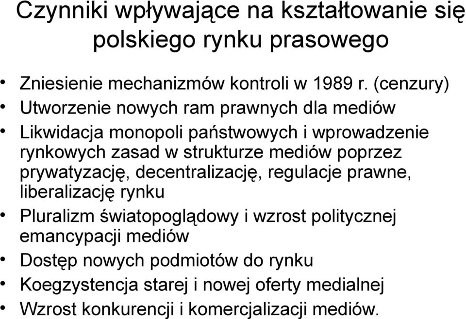 mediów poprzez prywatyzację, decentralizację, regulacje prawne, liberalizację rynku Pluralizm światopoglądowy i wzrost