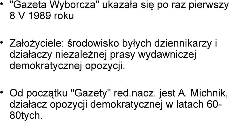 prasy wydawniczej demokratycznej opozycji. Od początku "Gazety" red.