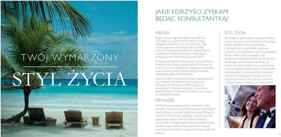 Ponieważ znamy marzenia naszych Konsultantów, jesteśmy nieustannie zainspirowani do tworzenia nowych, jeszcze bardziej ekscytujących produktów oraz narzędzi, dzięki którym zakupy stanowią