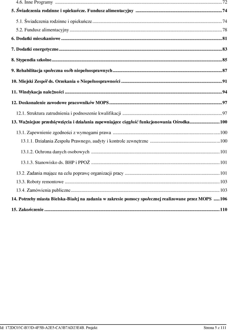 .. 94 12. Doskonalenie zawodowe pracowników MOPS... 97 12.1. Struktura zatrudnienia i podnoszenie kwalifikacji... 97 13.