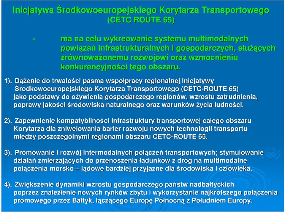 DąŜenie do trwałości pasma współpracy pracy regionalnej Inicjatywy Środkowoeuropejskiego Korytarza Transportowego (CETC( CETC-ROUTE 65) jako podstawy do oŝywienia o gospodarczego regionów, wzrostu