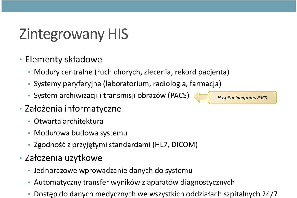 systemu Zgodność z przyjętymi standardami (HL7, DICOM) Założenia użytkowe Hospital-integrated PACS Jednorazowe wprowadzanie danych