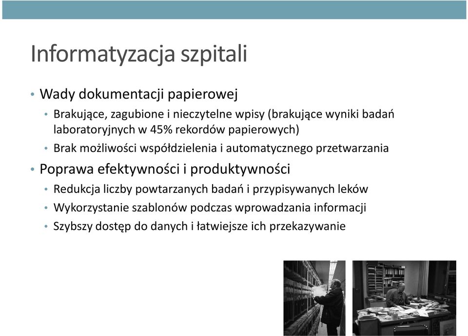 przetwarzania Poprawa efektywności i produktywności Redukcja liczby powtarzanych badań i przypisywanych