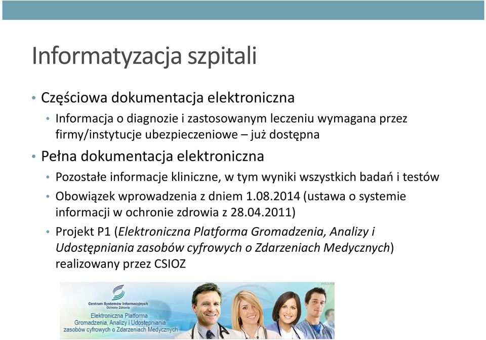 wszystkich badań i testów Obowiązek wprowadzenia z dniem 1.08.2014 (ustawa o systemie informacji w ochronie zdrowia z 28.04.