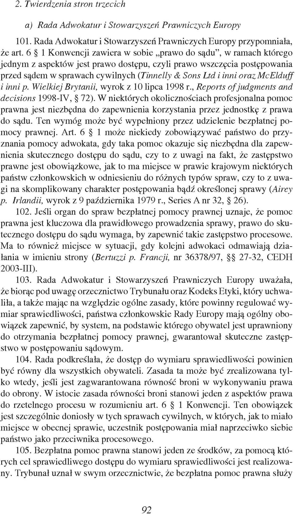 oraz McElduff i inni p. Wielkiej Brytanii, wyrok z 10 lipca 1998 r., Reports of judgments and decisions 1998-IV, 72).