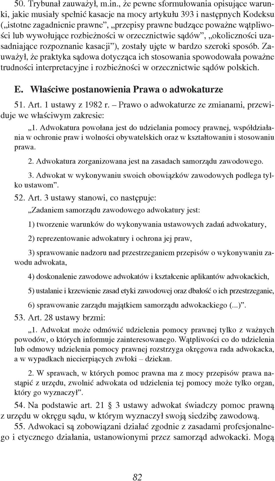 wywołujące rozbieżności w orzecznictwie sądów, okoliczności uzasadniające rozpoznanie kasacji ), zostały ujęte w bardzo szeroki sposób.