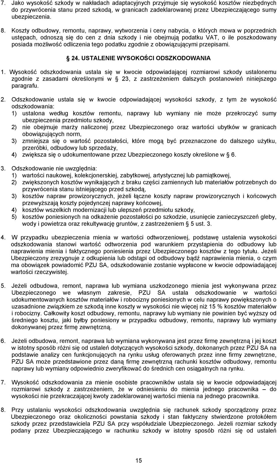 możliwość odliczenia tego podatku zgodnie z obowiązującymi przepisami. 24. USTALENIE WYSOKOŚCI ODSZKODOWANIA 1.