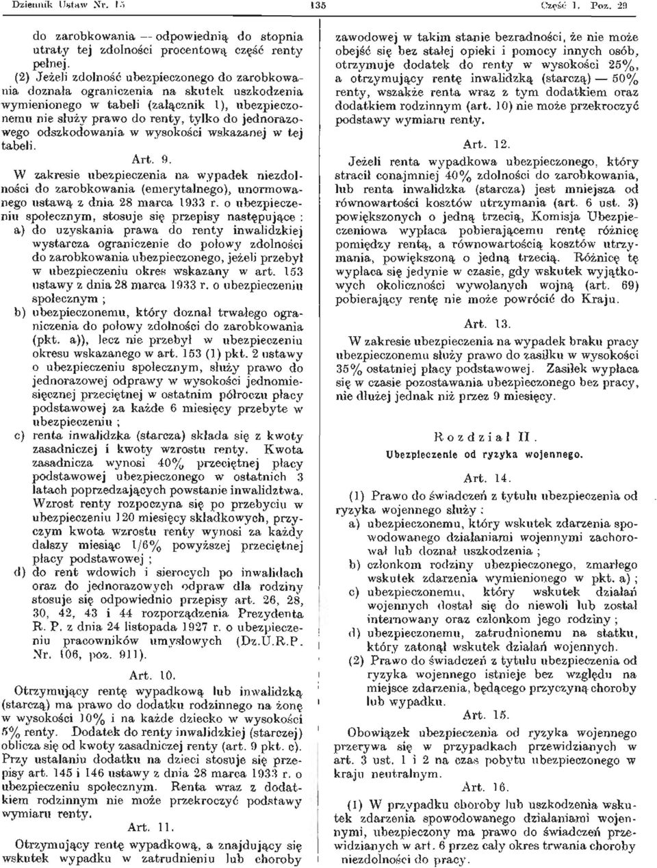 odszkodowania w wysokości wskazanej w tej tabeli. Art. 9. W zakresie ubezpieczenia na wypadek niezdolności do zarobkowania (emerytalnego), unormowanego ustawą z dnia 28 marca 1933 r.