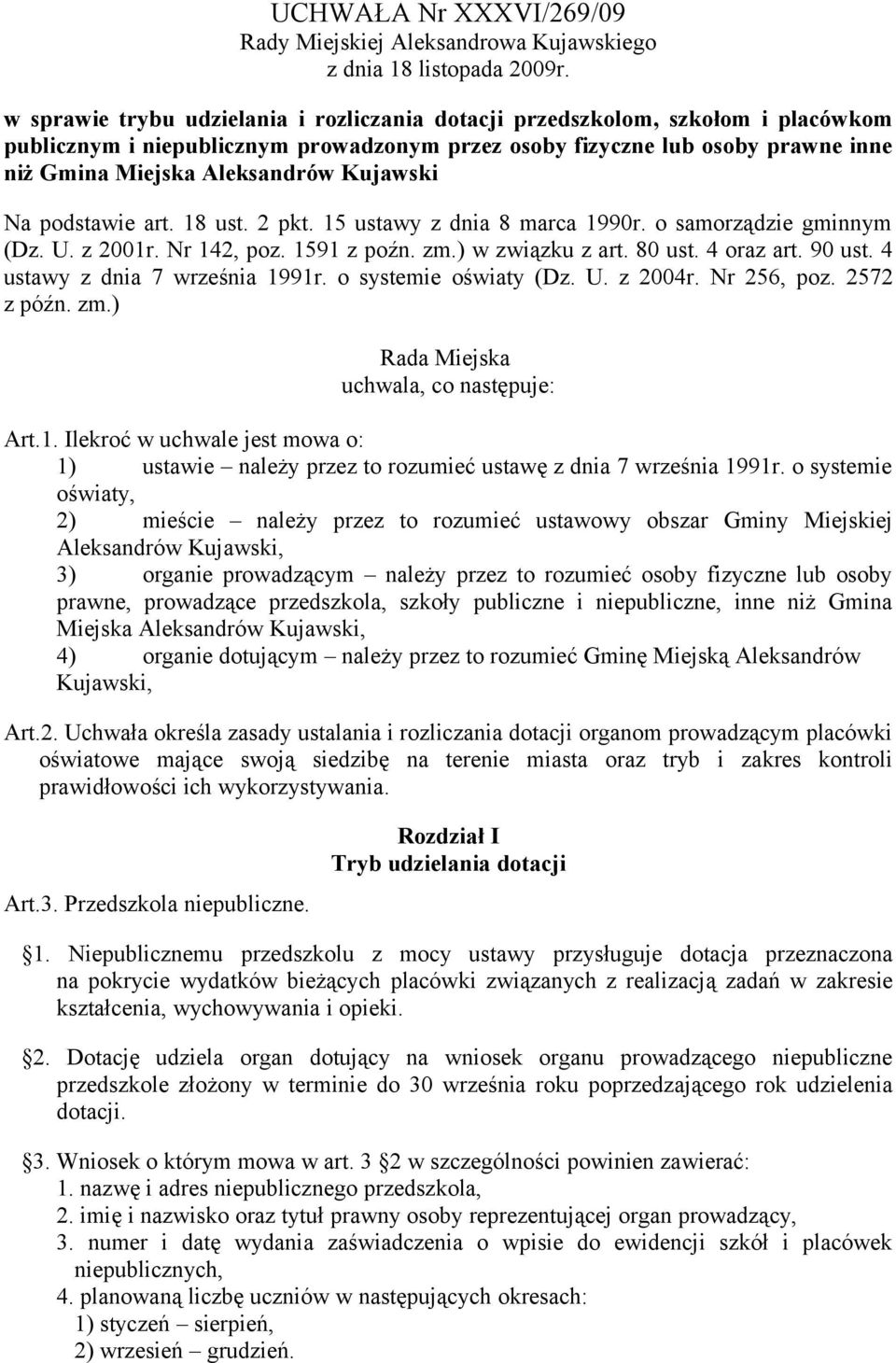 Kujawski Na podstawie art. 18 ust. 2 pkt. 15 ustawy z dnia 8 marca 1990r. o samorządzie gminnym (Dz. U. z 2001r. Nr 142, poz. 1591 z poźn. zm.) w związku z art. 80 ust. 4 oraz art. 90 ust.