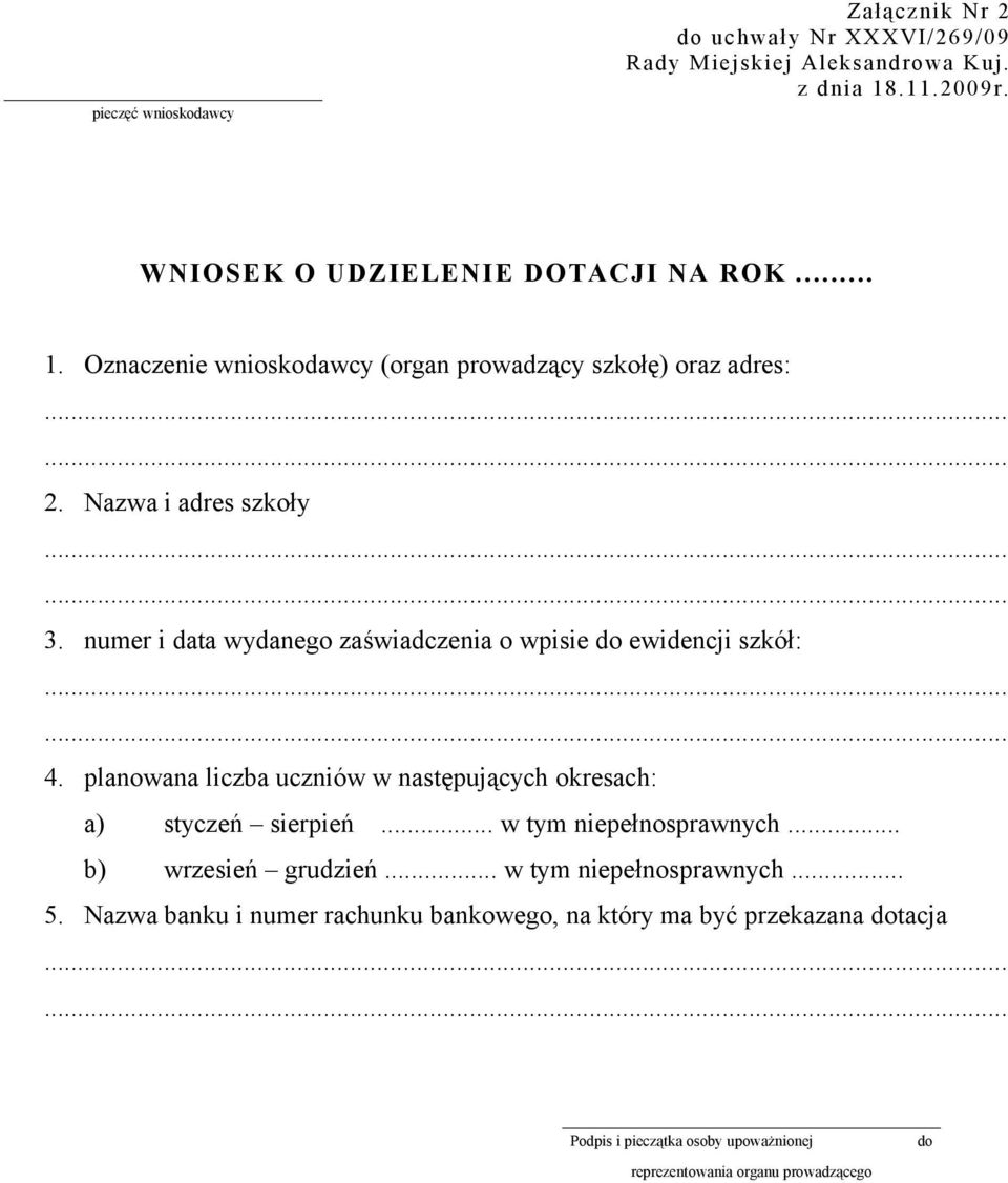 numer i data wydanego zaświadczenia o wpisie do ewidencji szkół: 4. planowana liczba uczniów w następujących okresach: a) styczeń sierpień.