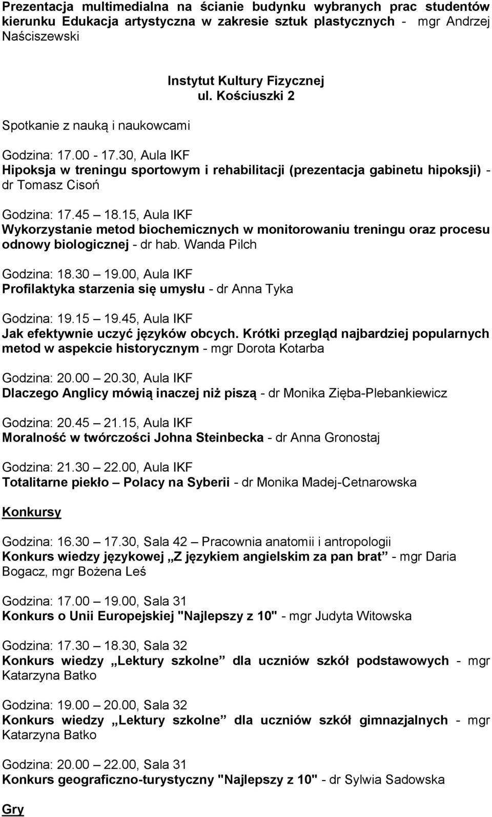 15, Aula IKF Wykorzystanie metod biochemicznych w monitorowaniu treningu oraz procesu odnowy biologicznej - dr hab. Wanda Pilch Godzina: 18.30 19.