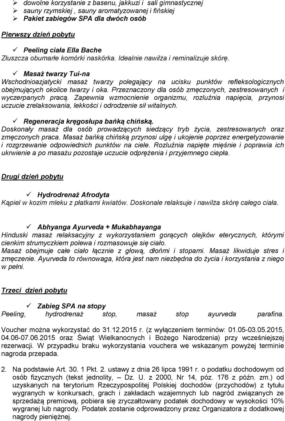 Przeznaczony dla osób zmęczonych, zestresowanych i wyczerpanych pracą. Zapewnia wzmocnienie organizmu, rozluźnia napięcia, przynosi uczucie zrelaksowania, lekkości i odrodzenie sił witalnych.