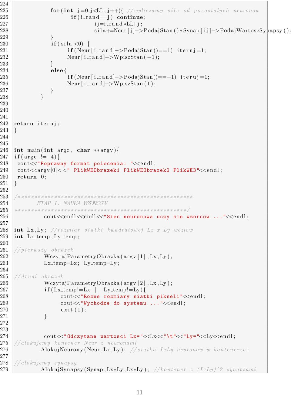 [ i r a n d ] >PodajStan()== 1) i t e r u j =1; 236 Neur [ i r a n d ] >WpiszStan ( 1 ) ; 237 } 238 } 239 240 241 242 return i t e r u j ; 243 } 244 245 246 int main ( int argc, char argv ){ 247 i f