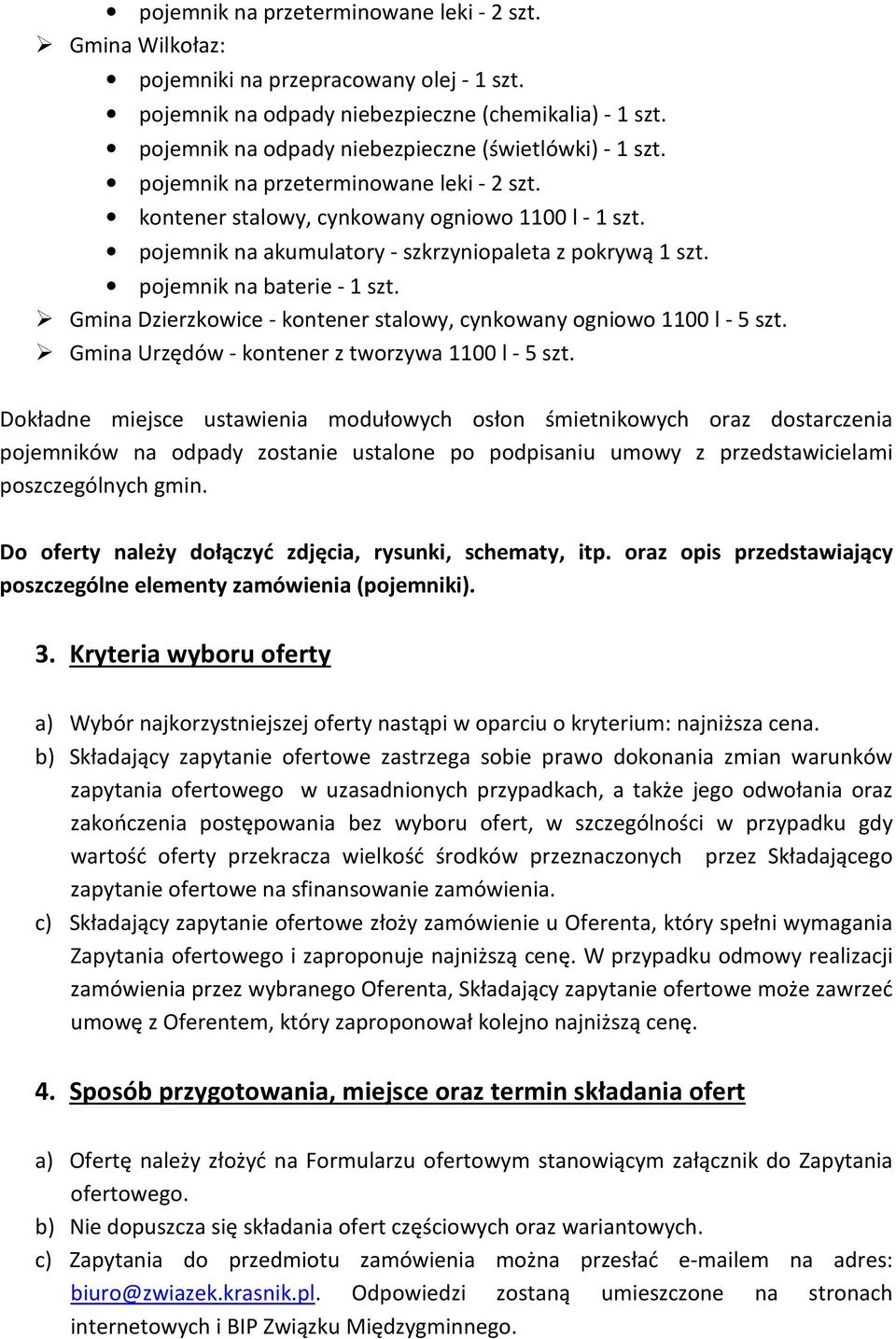 pojemnik na akumulatory - szkrzyniopaleta z pokrywą 1 szt. pojemnik na baterie - 1 szt. Gmina Dzierzkowice - kontener stalowy, cynkowany ogniowo 1100 l - 5 szt.