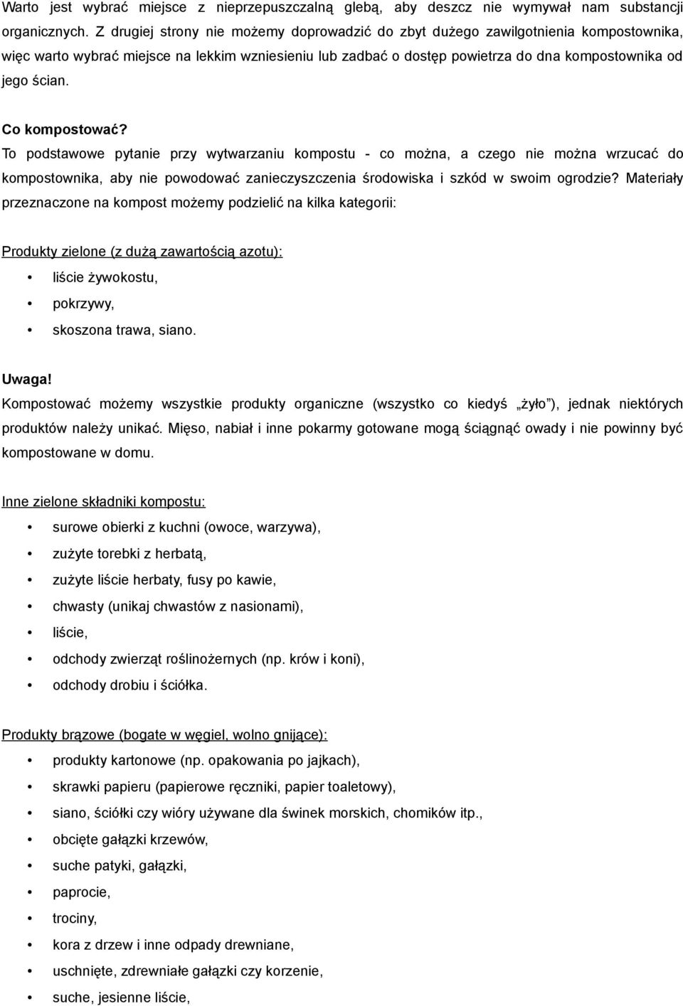 Co kompostować? To podstawowe pytanie przy wytwarzaniu kompostu - co można, a czego nie można wrzucać do kompostownika, aby nie powodować zanieczyszczenia środowiska i szkód w swoim ogrodzie?