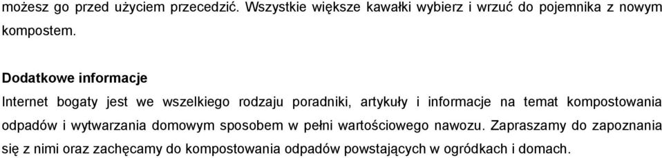 Dodatkowe informacje Internet bogaty jest we wszelkiego rodzaju poradniki, artykuły i informacje na