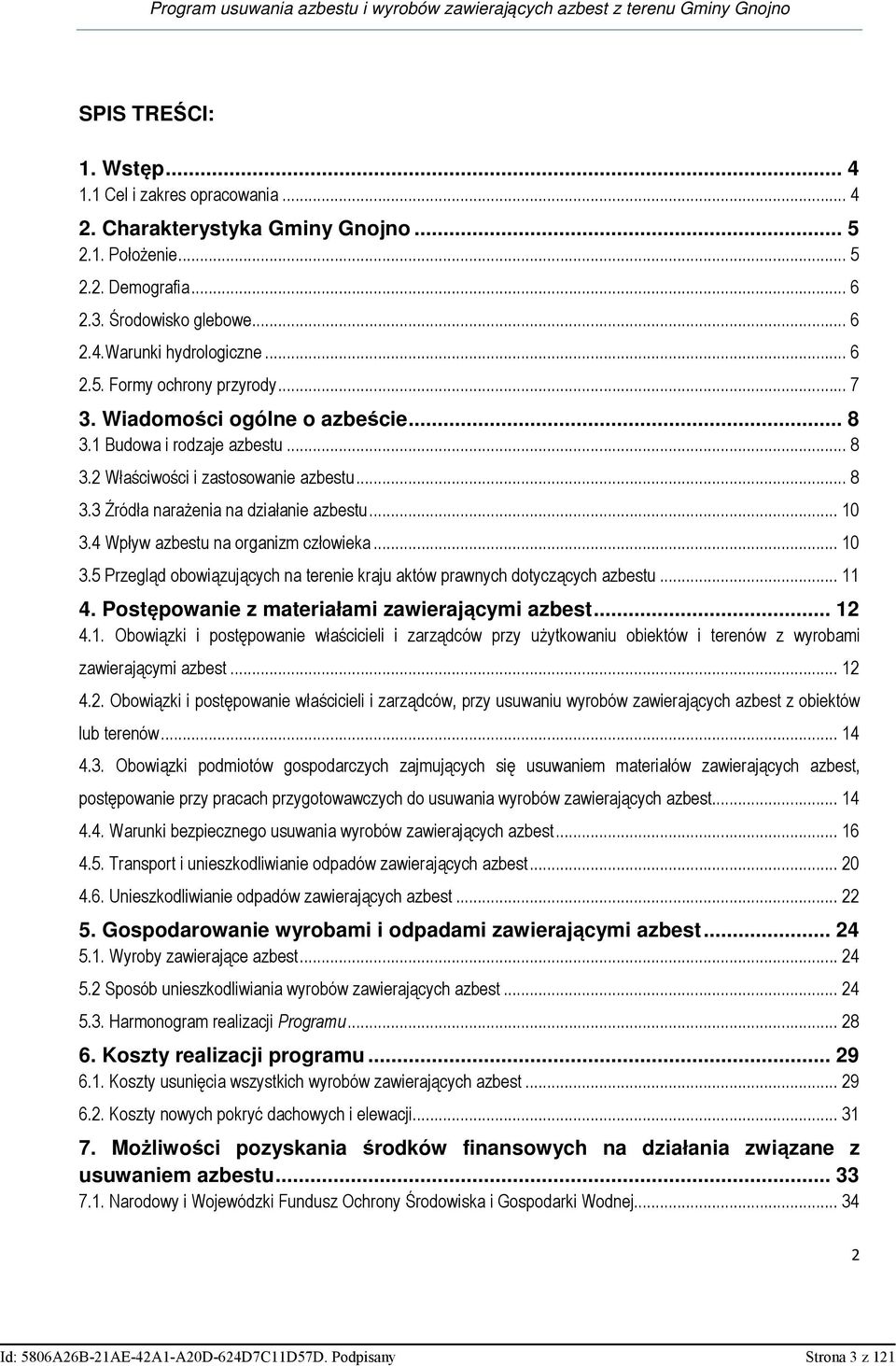 4 Wpływ azbestu na organizm człowieka... 10 3.5 Przegląd obowiązujących na terenie kraju aktów prawnych dotyczących azbestu... 11 4. Postępowanie z materiałami zawierającymi azbest... 12 4.1. Obowiązki i postępowanie właścicieli i zarządców przy uŝytkowaniu obiektów i terenów z wyrobami zawierającymi azbest.