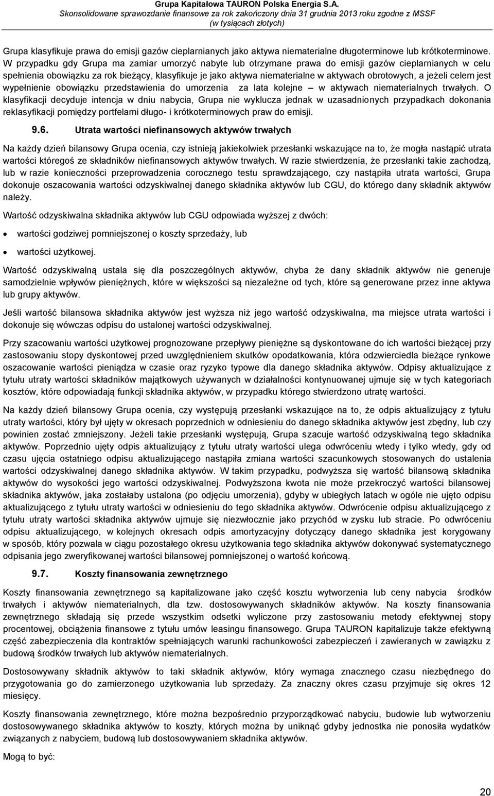 obrotowych, a jeżeli celem jest wypełnienie obowiązku przedstawienia do umorzenia za lata kolejne w aktywach niematerialnych trwałych.