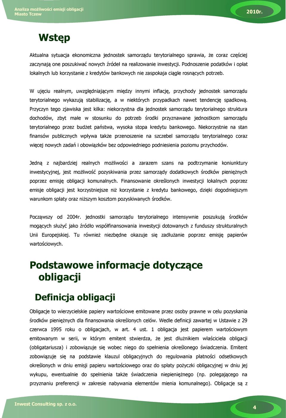 W ujęciu realnym, uwzględniającym między innymi inflację, przychody jednostek samorządu terytorialnego wykazują stabilizację, a w niektórych przypadkach nawet tendencję spadkową.