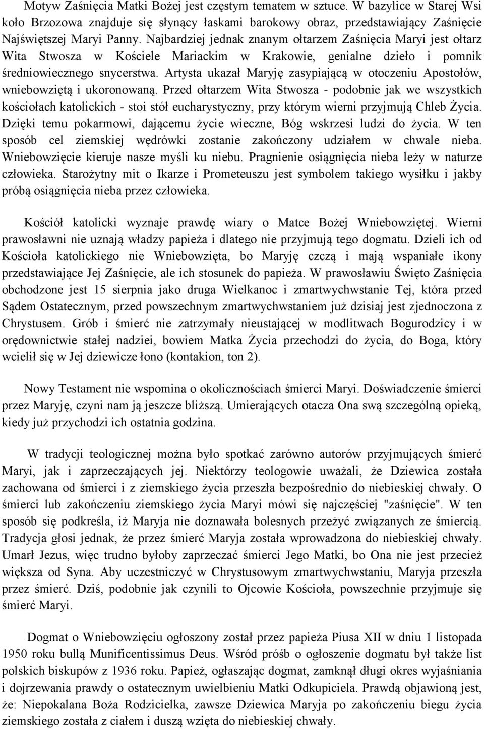 Artysta ukazał Maryję zasypiającą w otoczeniu Apostołów, wniebowziętą i ukoronowaną.