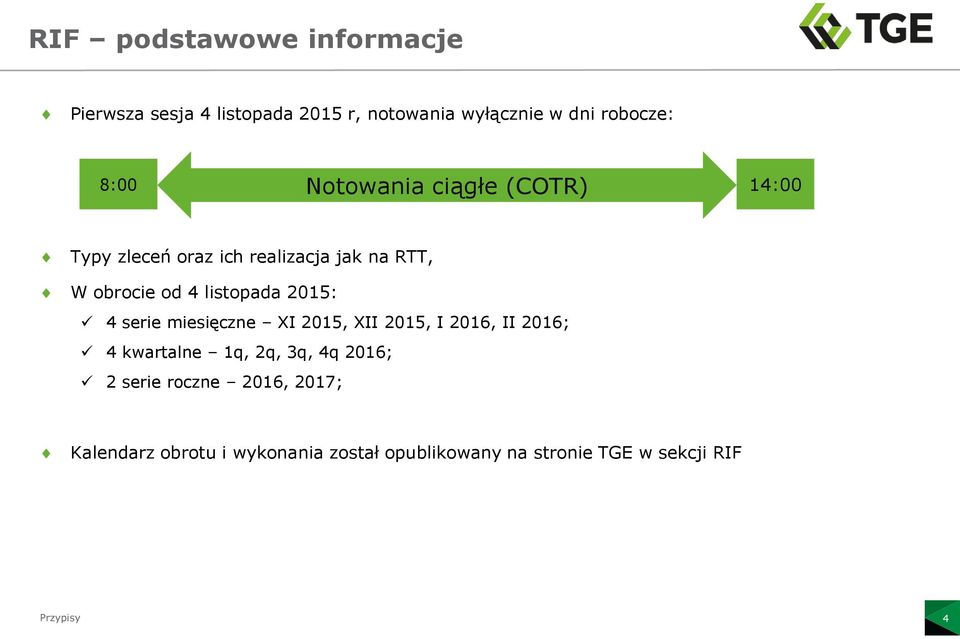 2015: 4 serie miesięczne XI 2015, XII 2015, I 2016, II 2016; 4 kwartalne 1q, 2q, 3q, 4q 2016; 2 serie