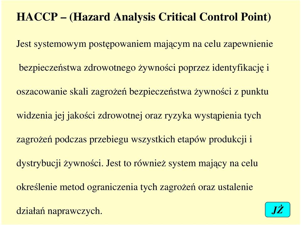 jakości zdrowotnej oraz ryzyka wystąpienia tych zagroŝeń podczas przebiegu wszystkich etapów produkcji i dystrybucji