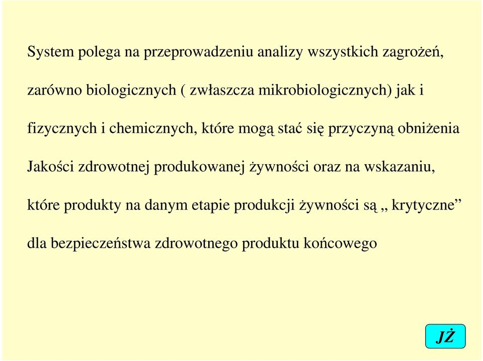 przyczyną obniŝenia Jakości zdrowotnej produkowanej Ŝywności oraz na wskazaniu, które