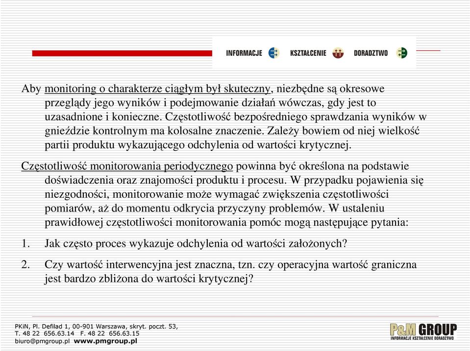 Częstotliwość monitorowania periodycznego powinna być określona na podstawie doświadczenia oraz znajomości produktu i procesu.