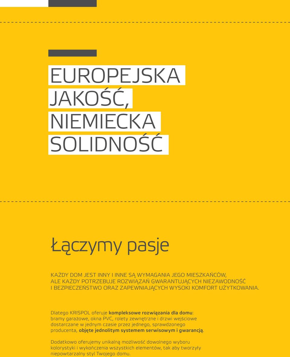 Dlatego KRispOl oferuje kompleksowe rozwiązania dla domu: bramy garażowe, okna pvc, rolety zewnętrzne i drzwi wejściowe dostarczane w jednym czasie przez