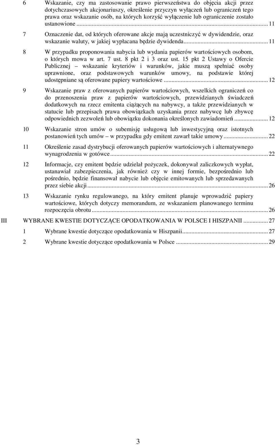 .. 11 8 W przypadku proponowania nabycia lub wydania papierów wartościowych osobom, o których mowa w art. 7 ust. 8 pkt 2 i 3 oraz ust.