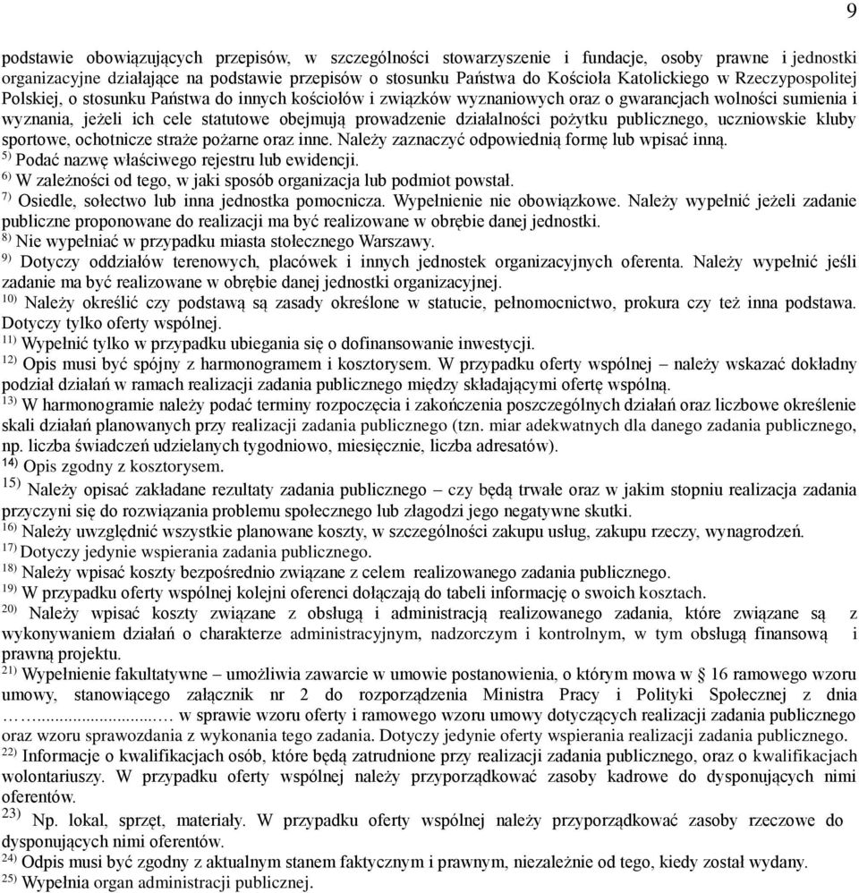 pożytku publicznego, uczniowskie kluby sportowe, ochotnicze straże pożarne oraz inne. Należy zaznaczyć odpowiednią formę lub wpisać inną. 5) Podać nazwę właściwego rejestru lub ewidencji.