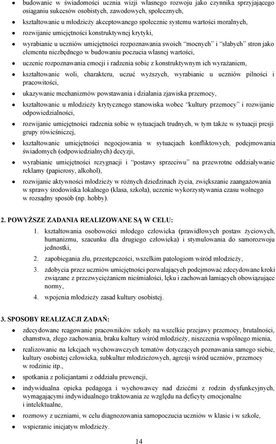 emcji i radzenia sbie z knstruktywnym ich wyrażaniem, kształtwanie wli, charakteru, uczuć wyższych, wyrabianie u uczniów pilnści i pracwitści, ukazywanie mechanizmów pwstawania i działania zjawiska