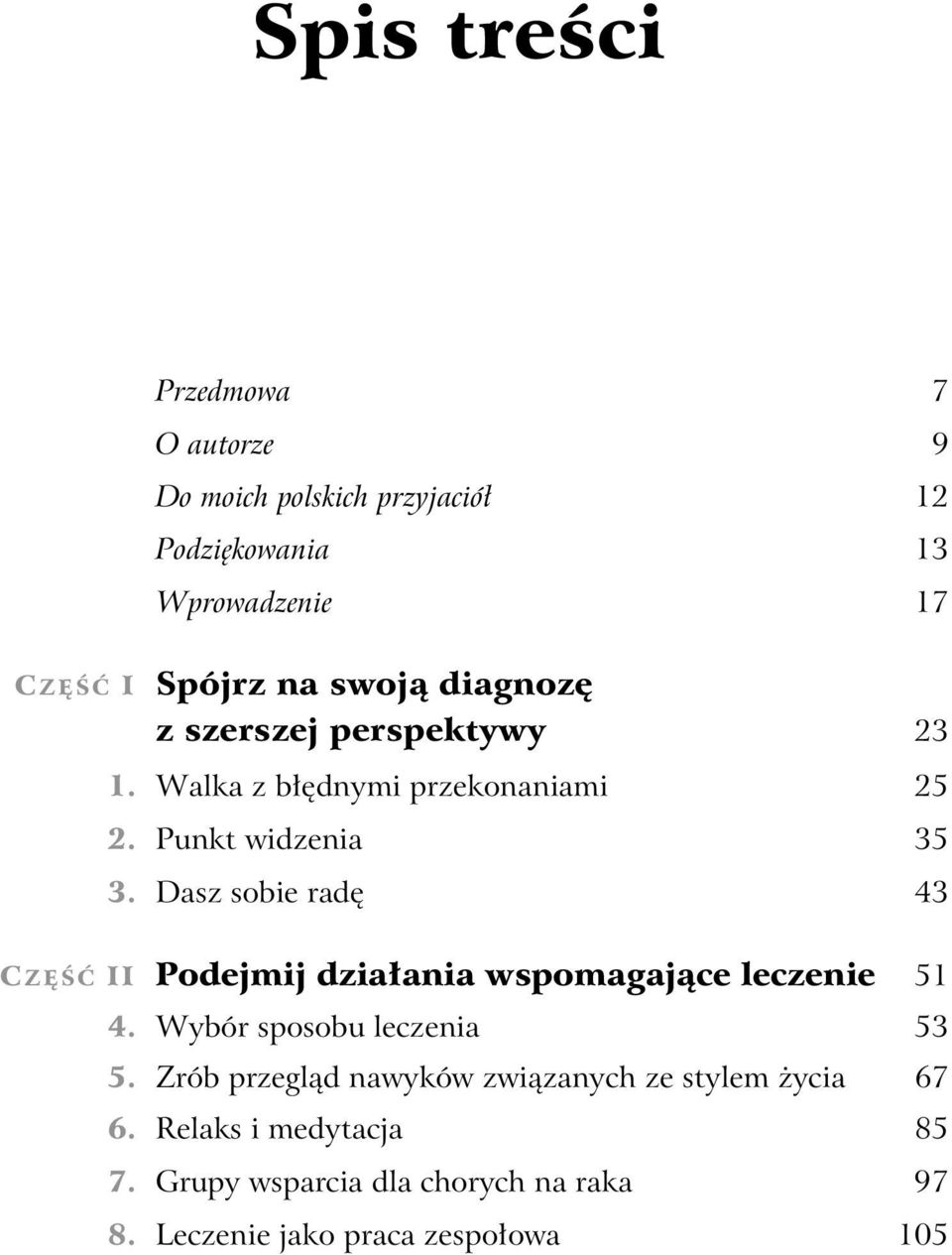 Dasz sobie rad 43 CZ II Podejmij dzia ania wspomagaj ce leczenie 51 4. Wybór sposobu leczenia 53 5.