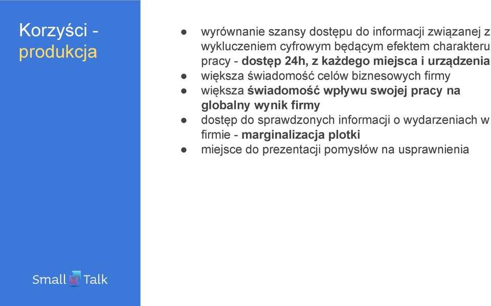 biznesowych firmy większa świadomość wpływu swojej pracy na globalny wynik firmy dostęp do