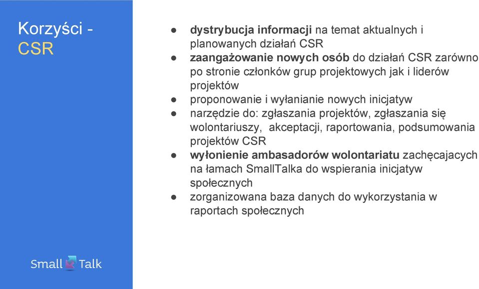 projektów, zgłaszania się wolontariuszy, akceptacji, raportowania, podsumowania projektów CSR wyłonienie ambasadorów wolontariatu