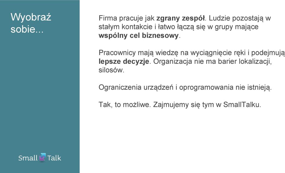 Pracownicy mają wiedzę na wyciągnięcie ręki i podejmują lepsze decyzje.