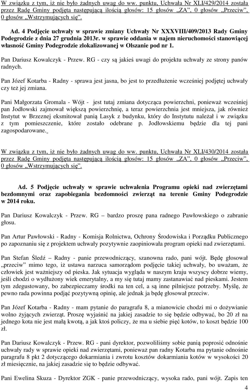 4 Podjęcie uchwały w sprawie zmiany Uchwały Nr XXXVIII/409/2013 Rady Gminy Podegrodzie z dnia 27 grudnia 2013r.