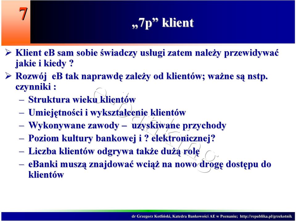 czynniki : Struktura wieku klientów Umiejętno tności i wykształcenie klientów Wykonywane zawody