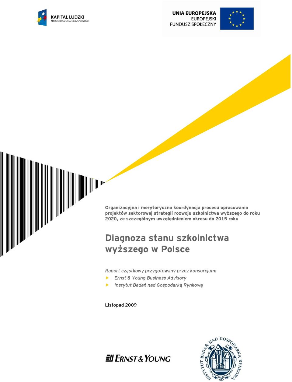 do 2015 roku Diagnoza stanu szkolnictwa wyższego w Polsce Raport cząstkowy przygotowany