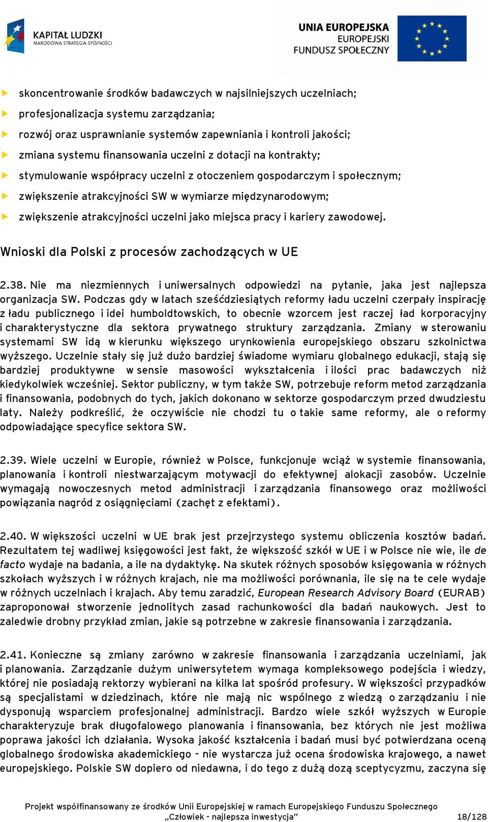 miejsca pracy i kariery zawodowej. Wnioski dla Polski z procesów zachodzących w UE 2.38. Nie ma niezmiennych i uniwersalnych odpowiedzi na pytanie, jaka jest najlepsza organizacja SW.