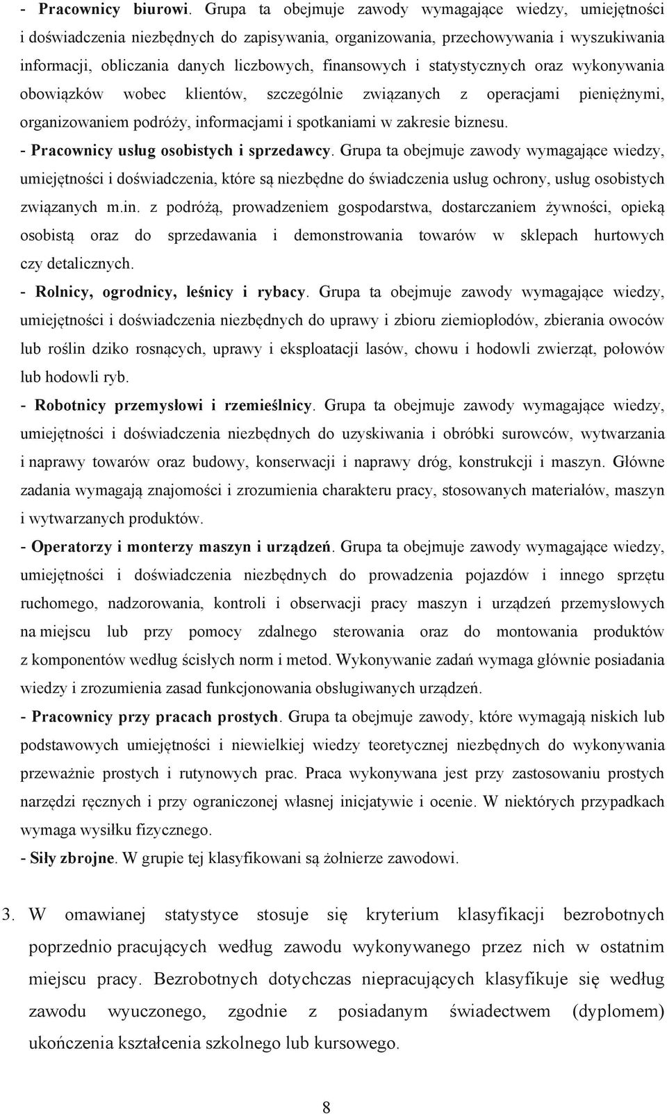 i statystycznych oraz wykonywania obowiązków wobec klientów, szczególnie związanych z operacjami pieniężnymi, organizowaniem podróży, informacjami i spotkaniami w zakresie biznesu.